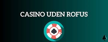 Udenlandsk Casino Uden ROFUS i 2026 Muligheder og Overvejelser Udenlandsk Casino Uden ROFUS i 2026 Muligheder og Overvejelser